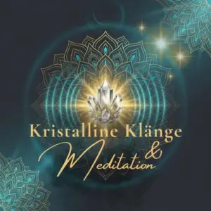 Kristalline Kl&auml;nge & Meditation