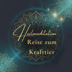 Heilmeditation "Reise zum Krafttier"